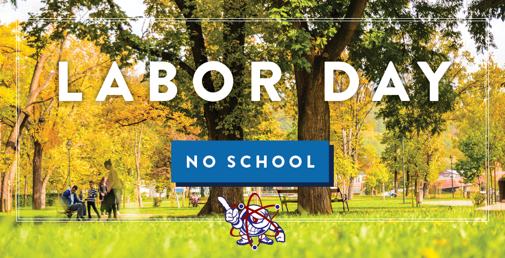 There will be no school on Monday, September 2nd in observance of Labor Day