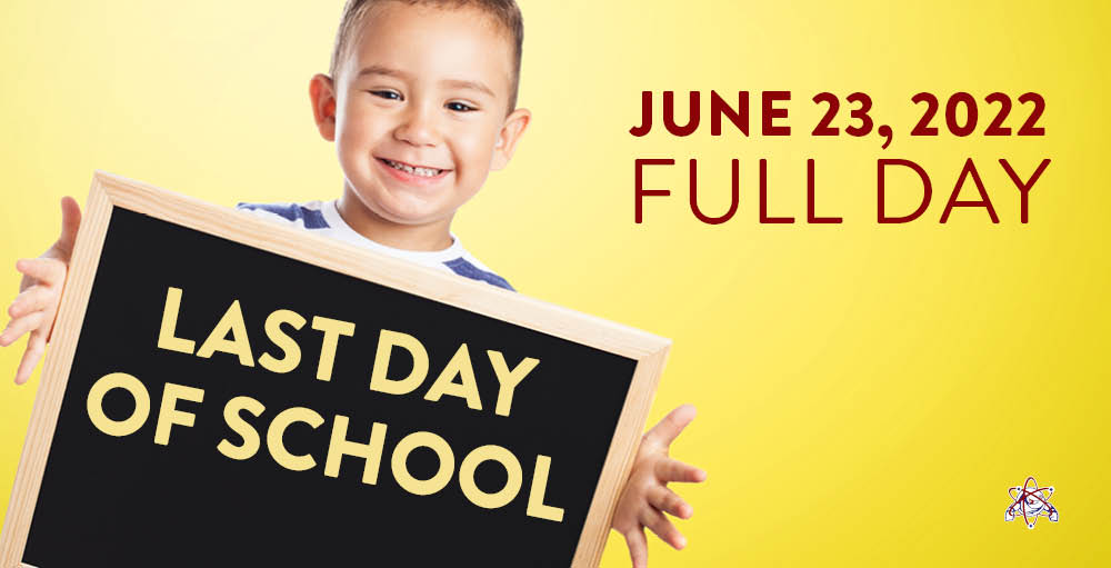 The last day of school for the 20221 - 2022 school year will now be on Thursday, June 23rd, and will be a full day for all students.